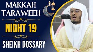 Makkah Taraweeh 2023 | Night 19 | Sheikh Dossary