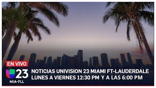  En vivo: Univision 23 Miami 6:00 pm, 21 de agosto de 2024