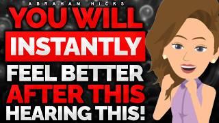 Instantly Feel Better After Hearing This Message!  Abraham Hicks 2024