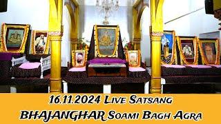 16.11.2024 Live Satsang BHAJANGHAR Night Soami Bagh Agra