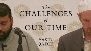 The Challenges of Our Time – Yasir Qadhi