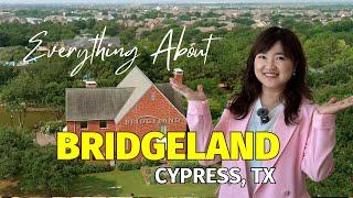 Everything You Want to Know about Bridgeland, Cypress, TX, in depth introduction by Ruby Liu