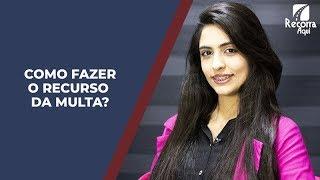 Como fazer o Recurso da sua Multa?