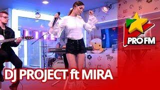 DJ Project feat. MIRA - Inima nebuna | ProFM LIVE Session