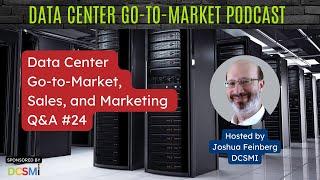 Ep. #77 Joshua Feinberg, CEO of DCSMI | Data Center Go-to-Market Podcast