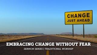 Riverchase Traditional Worship: Embracing Change Without Fear - Culture