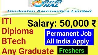 HAL recruitment for ITI, DIPLOMA & ANY GRADUATE , salary 50000