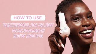 How To Use Watermelon Glow Niacinamide Dew Drops | Glow Recipe