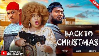 BACK TO CHRISTMAS - MAURICE SAM, CHIOMA NWOSU, ERONINI OSINACHI 2024 Nigerian Movies