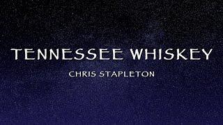 Chris Stapleton - Tennessee Whiskey (Lyrics)