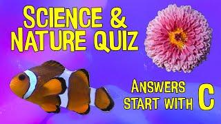 Science & Nature Quiz - "C" edition (every answer starts with the letter C)