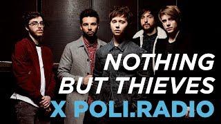 Nothing But Thieves × POLI.RADIO