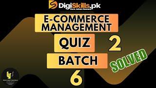 E-Commerce Management | Quiz 2 | Batch 6 | 2023 #digiskills  #ecommerce #management #amazon