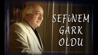 YENİLENMİŞ HALİYLE | FETHULLAH GÜLEN HOCAEFENDİ'NİN HATIRASINA KENDİ SESİNDEN ''SEFİNEM GARK OLDU''