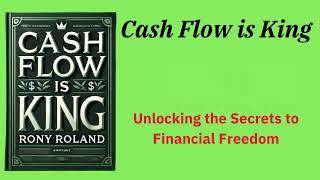 Cash Flow is King: Unlocking the Secrets to Financial Freedom (Audio-Book)