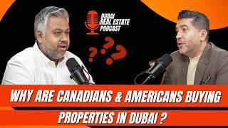 WHY ARE CANADIANS & AMERICANS BUYING PROPERTY IN DUBAI-AHMED ASHFAQ ON THE DUBAI REAL ESTATE PODCAST