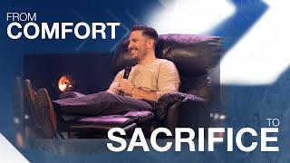 From Comfort to Sacrifice | More Jesus