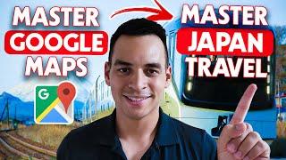 MASTER Japan Travel In ONE Video! ULTIMATE Guide For Japan Google Maps