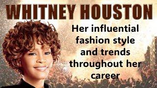 Whitney Houston - Her influential fashion style and trends throughout her career