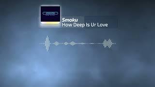 Smoku - "How Deep Is Ur Love" (Official)