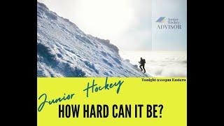 Junior Hockey -How hard can it be?