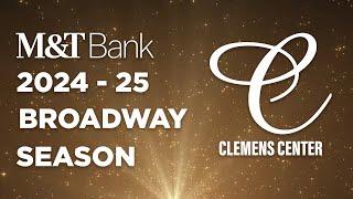 The M&T Bank 2024-25 Broadway Season at the Clemens Center