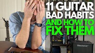 11 Guitar Bad Habits (and how to fix them!) - Guitar Lessons with Stuart!