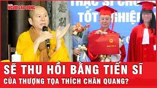 Thượng tọa Thích Chân Quang sử dụng bằng giả học tiến sĩ, Trường đại học Luật Hà Nội nói gì?