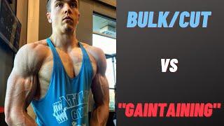 Bulking/Cutting vs "Gaintaining" - Which One Should YOU Do?