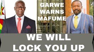 We will lock you up. Garwe warns Mafume