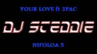 YOUR LOVE ft 2PAC - NIFOLOA [dj stEddiE]