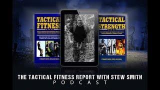 Tactical Fitness Report with Stew Smith and Jeff Nichols CSCS (First podcast of Series)