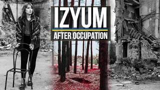 The Horrors of Izyum (Izium)