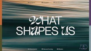 What Shapes Us (Salvation) — Pastor Bodie Cruz