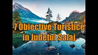 Obiective turistice in Judetul Salaj.