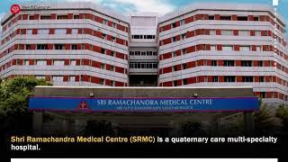 MediGence Partnered Hospital: Sri Ramachandra Medical Center (SRMC), India