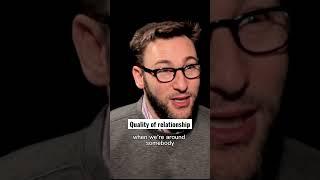 Quality of relationship | Simon Sinek