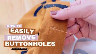 How to Easily and Quickly Remove Buttonholes