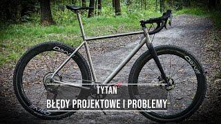 Tytanowy rower - błędy projektowe i problemy