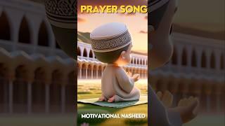 Part 1: Prayer Song - Islamic Nasheed  #IslamicNasheed #NasheedChannel#salah #prayer #namaz
