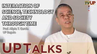 UP TALKS | Interaction of Science, Technology and Society Through Time