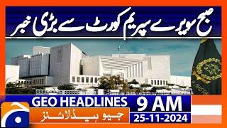 Big news from Supreme Court of Pakistan | Geo News 9AM Headlines | 25 November 2024