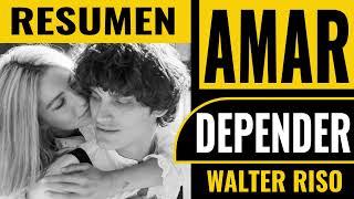 AMAR o DEPENDER RESUMEN (RESUMEN) De Walter Riso Narrado Por LEO AGILA #audiolibro #deseo  #amor