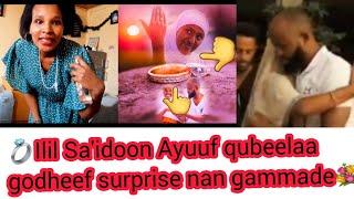 Ilil AyuuAyuunF qubeelaa godheef sa'idoon surprise baga gammaddan