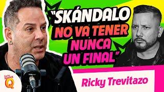 RICKY TREVITAZO: "SKÁNDALO no va tener nunca un final" | Radio Nueva Q