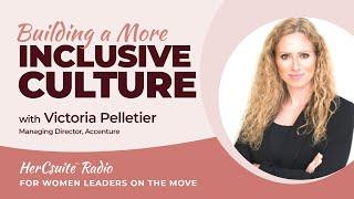 HerCsuite™ Radio Building a More Inclusive Culture with Victoria Pelletier