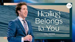 Healing Belongs To You | Joel Osteen