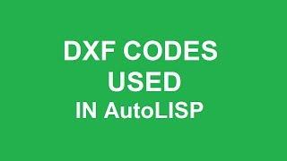 Which dxf codes are required to Create a Line Circle And a Text in AutoLISP