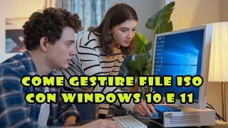 Come montare, aprire, riprodurre e masterizzare i file ISO con Windows 10 e 11 senza programmi