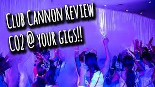 CO2 at your gigs?? | Club Cannon Review